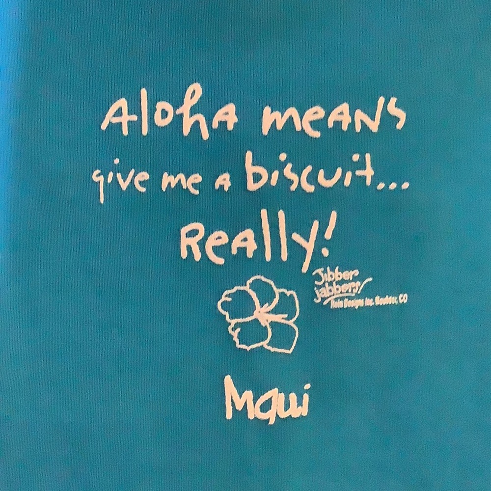 Aqua Dog Tee “Aloha means Give Me A Biscuit..Really!  🌸 Maui” 100% cotton, NWT